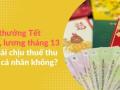 Tiền thưởng Tết, lương tháng thứ 13 sẽ tính thuế thu nhập cá nhân thế nào?
