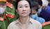 Bà Trương Mỹ Lan kháng cáo từ trại tạm giam